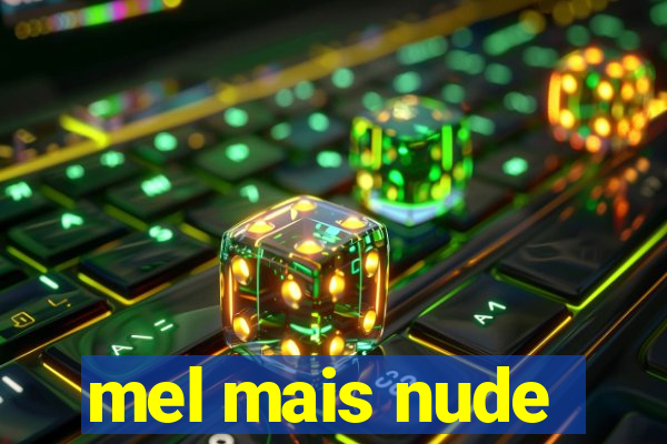 mel mais nude